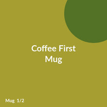 Load image into Gallery viewer, Coffee First Mug product image 1