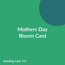 Load image into Gallery viewer, Mothers Day Bloom Card product image 1
